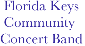  Florida Keys 
 Community 
Concert Band